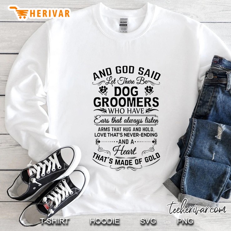 And God Said Let There Be Dog Groomers Who Have Ears That Always Listen Sweatshirt