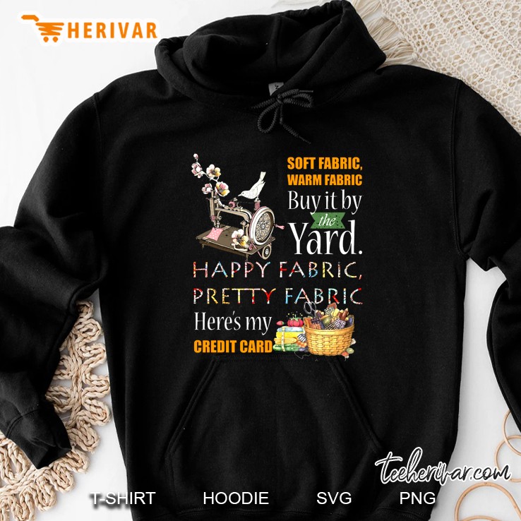 Soft Fabric Warm Fabric Buy It By The Yard Happy Fabric Pretty Fabric Here’s My Credit Card Version2 Hoodie