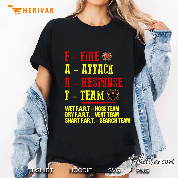 Fart Fire Attack Response Team Wet Fart Hose Team Dry Fart Vent Team Shart Fart Search Team Ladies Tee