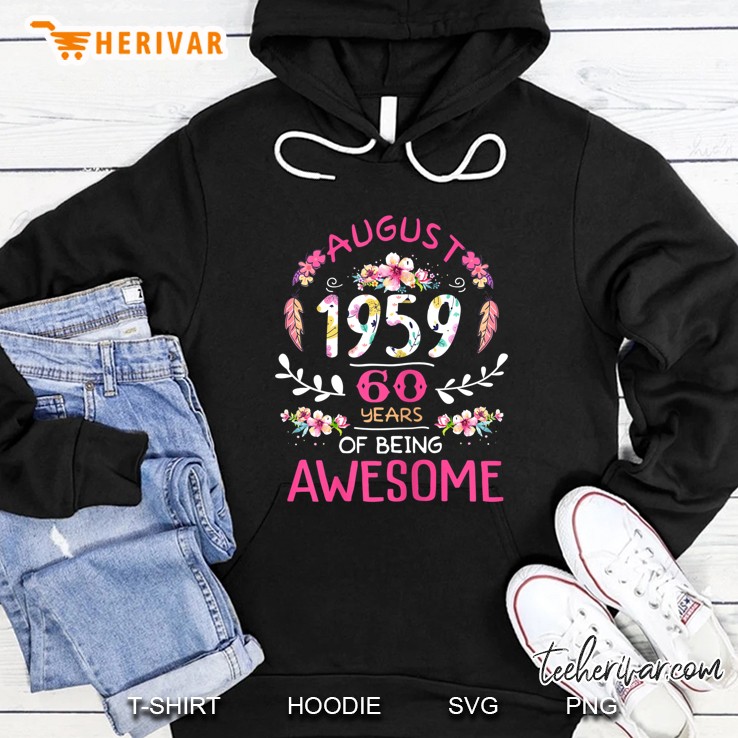 August 1959 60 Years Of Being Awesome Floral Version Hoodie