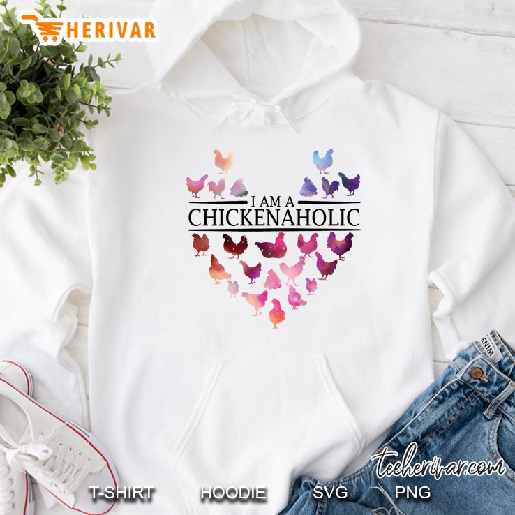 I Am A Chickenaholic Hoodie