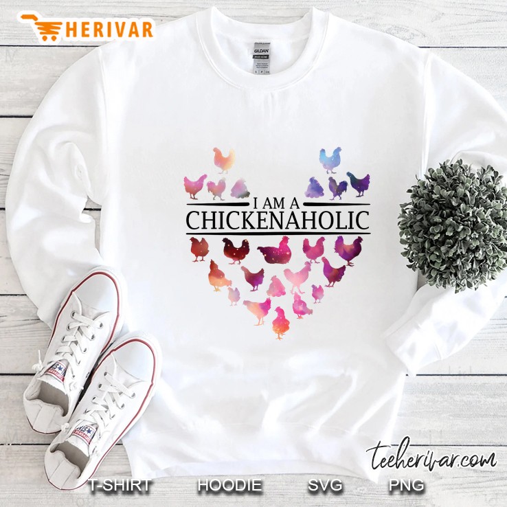 I Am A Chickenaholic Sweatshirt