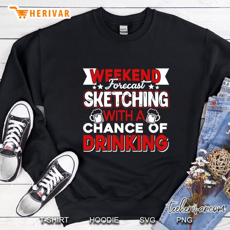 Weekend Forecast Sketching With A Chance Of Drinking Sweatshirt