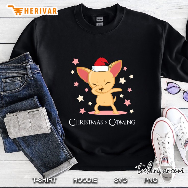 Christmas Is Coming Dabbing Chihuahua Version Sweatshirt