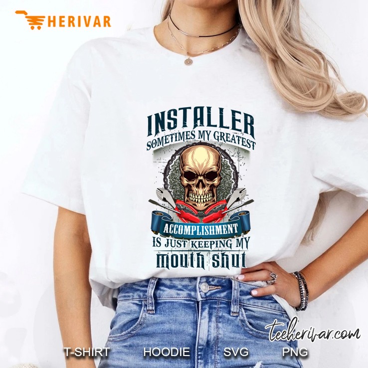 Installer Sometimes My Greatest Accomplishment Is Just Keeping My Mouth Shut Skull Version Ladies Tee