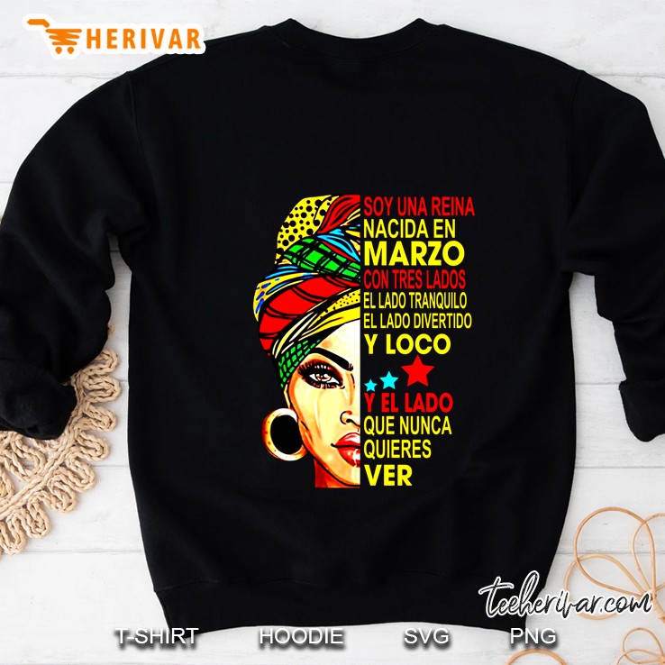 Soy Una  Reina Nacida En Marzo Con Tres Lados El Lado Tranquilo El Lado Divertido Y Loco Y El Lado Que Nunca Quires Ver Sweatshirt