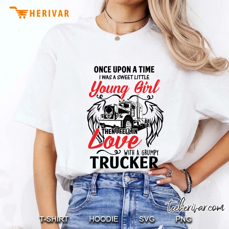 Once Upon A Time I Was A Sweet Little Young Girl Then I Fell In Love With A Grumpy Trucker Front Version Ladies Tee