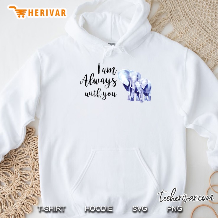 I Am Always With You Elephants Version Hoodie