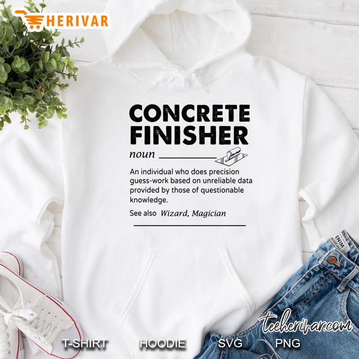 Concrete Finisher An Individual Who Does Precision Guess-Work Based On Unreliable Data Hoodie