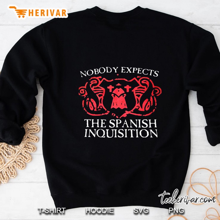 Nobody Expects The Spanish Inquisition Sweatshirt