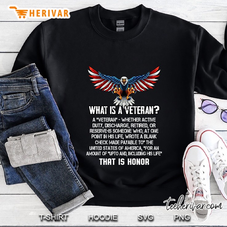 What Is A Veteran A Veteran Whether Active Duty Discharge Retired Or Reserve American Eagle With USA Flag Version Sweatshirt