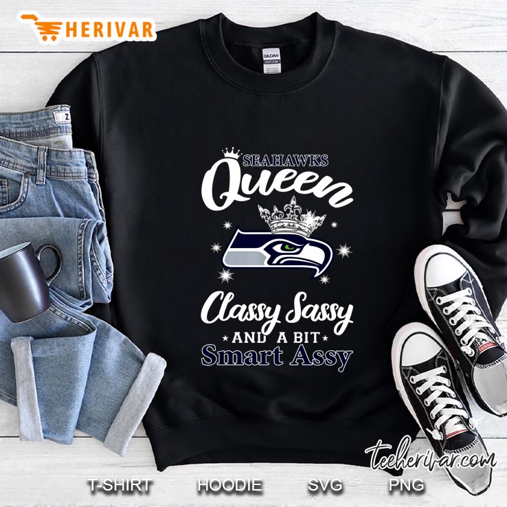 Seahawks Queen Classy Sassy And A Bit Smart Assy Sweatshirt