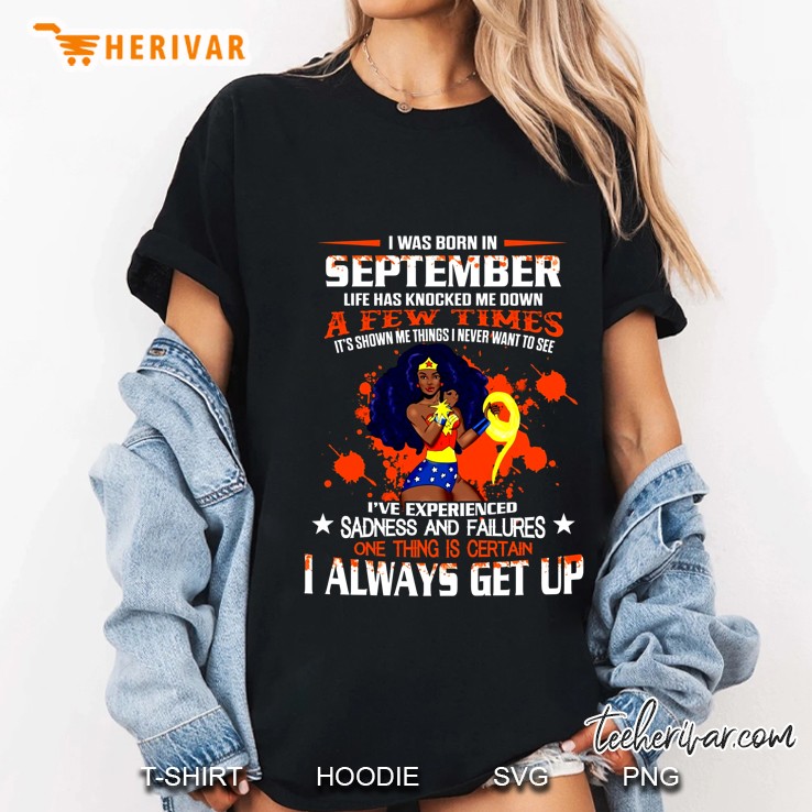 I Was Born In September Life Has Knocked Me Down A Few Times Wonder Woman Version Ladies Tee