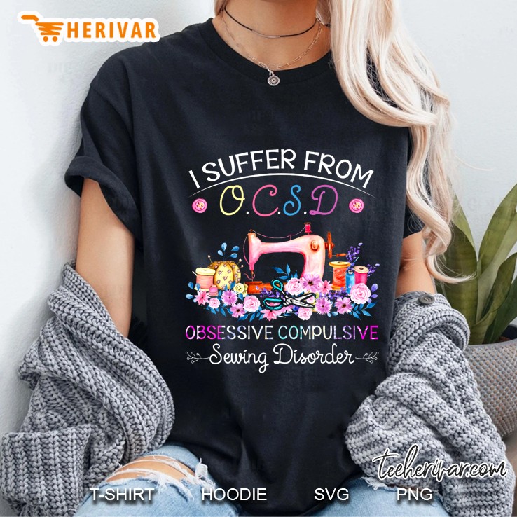 I Suffer From Ocsd Obsessive Compulsive Sewing Disorder Ladies Tee
