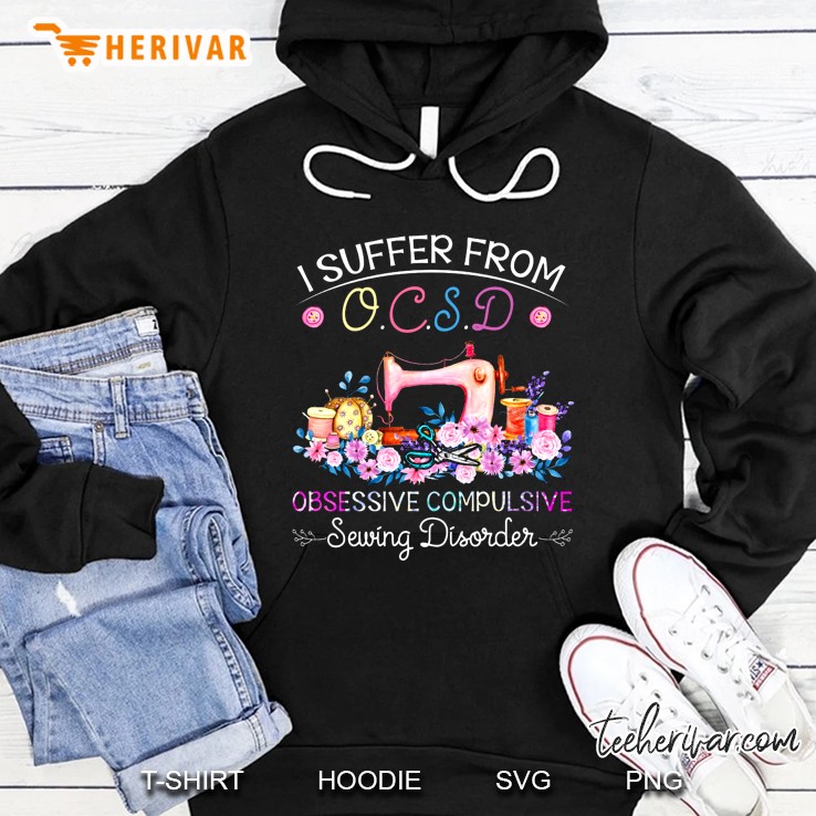 I Suffer From Ocsd Obsessive Compulsive Sewing Disorder Hoodie
