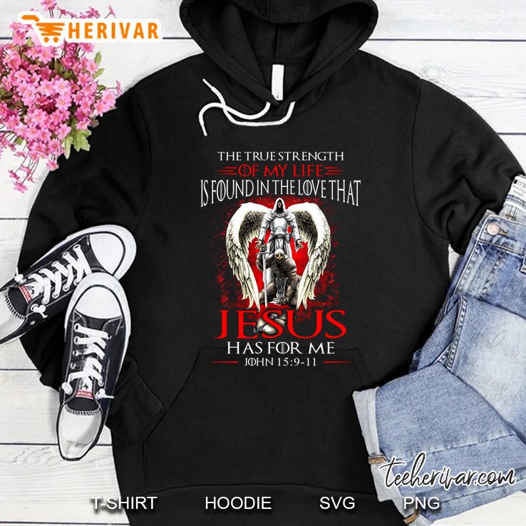 The True Strength Of My Life Is Found In The Love That Jesus Has For Me Warrior Version Hoodie