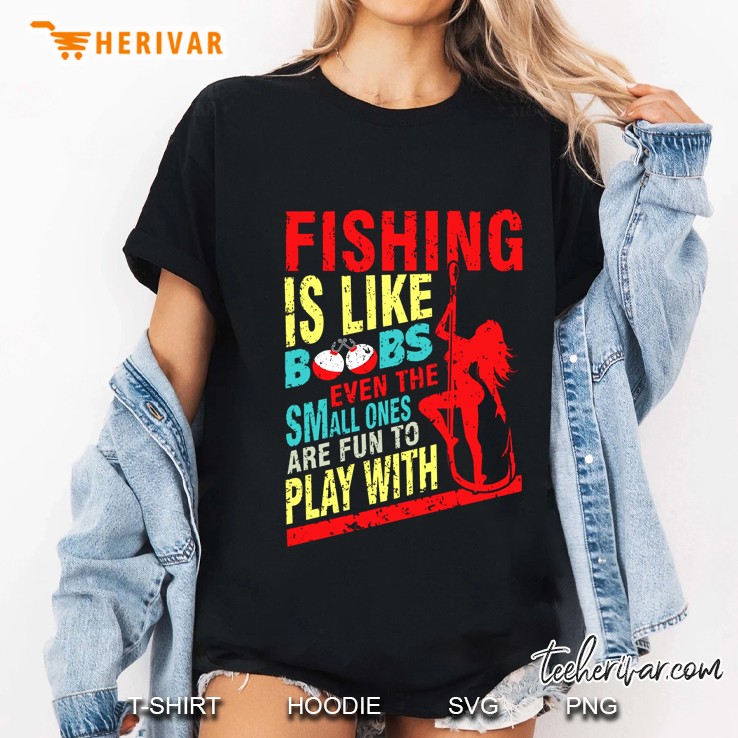 Fishing Is Like Boobs Even The Small Ones Are Fun To Play With Pole Girl Version2 Ladies Tee