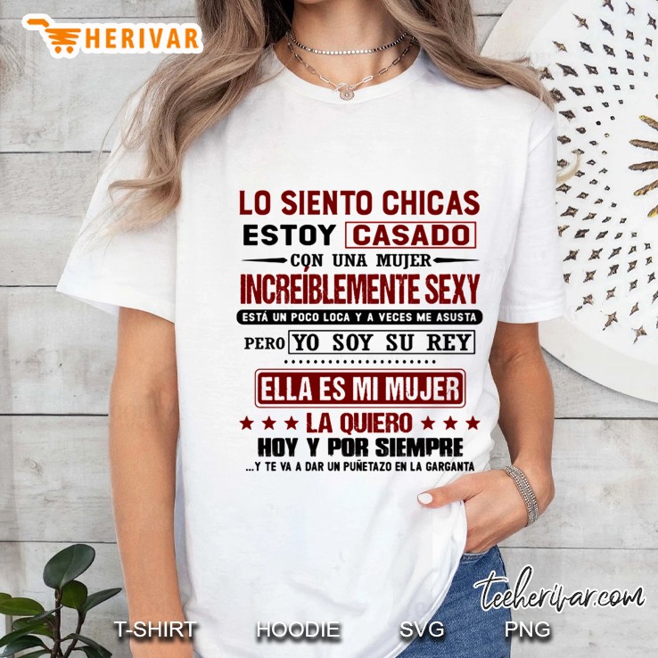 Lo Siento Chicas Estoy Casado Con Una Mujer Increiblemente Sexy Ladies Tee