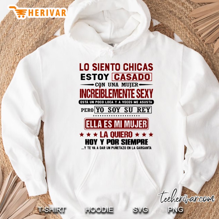 Lo Siento Chicas Estoy Casado Con Una Mujer Increiblemente Sexy Hoodie