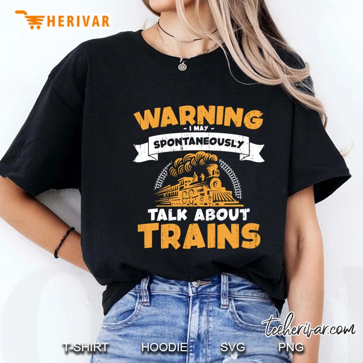 Warning I May Spontaneously Talk About Trains Ladies Tee