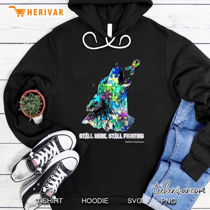 Still Here Still Fighting Autism Awareness Wolf Version Hoodie