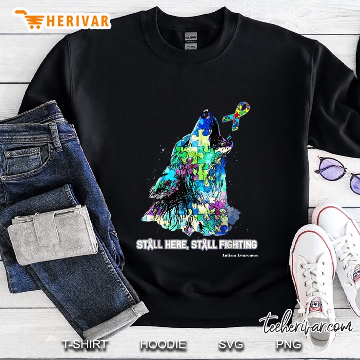 Still Here Still Fighting Autism Awareness Wolf Version Sweatshirt