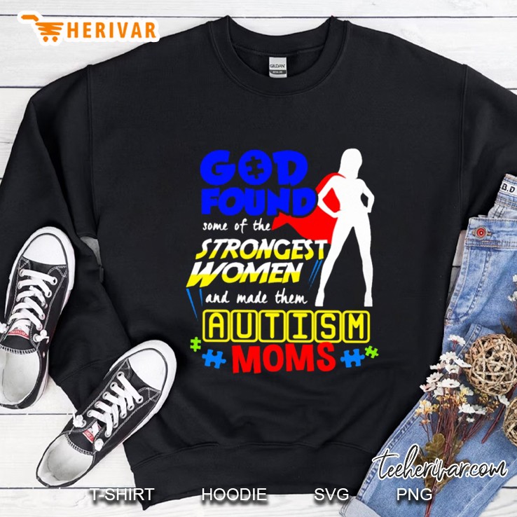 God Found Some Of The Strongest Women And Made Them Autism Moms Supergirl Version Sweatshirt