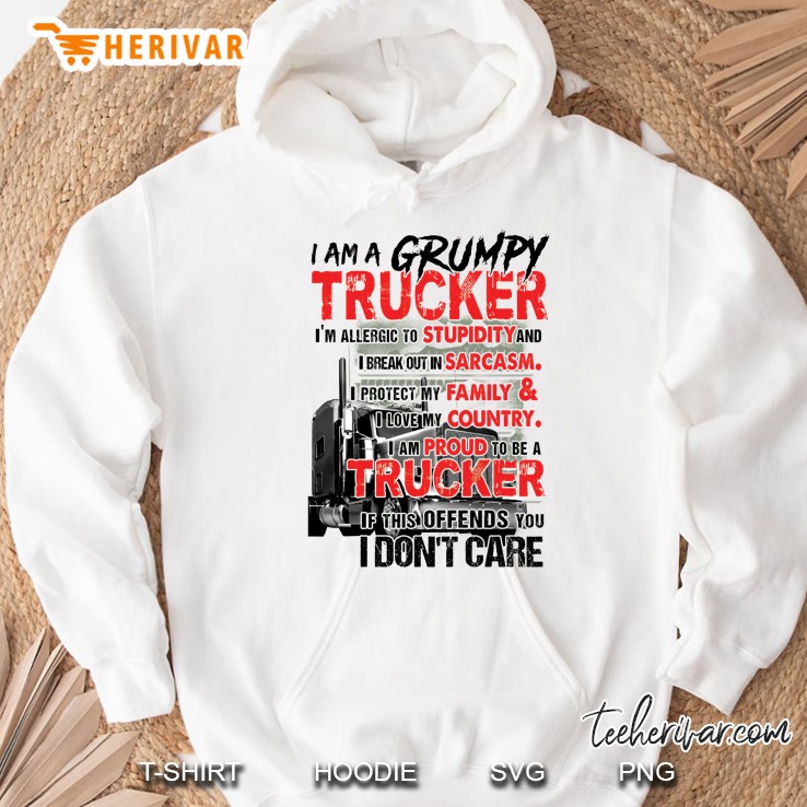 I Am A Grumpy Trucker I Am Allergic To Stupidity And I Break Out In Sarcasm Back White Version Hoodie