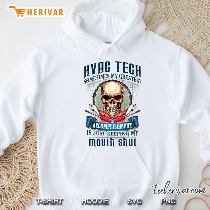 Hvac Tech Sometimes My Greatest Accomplishment Is Just Keeping My Mouth Shut Skull Version Hoodie