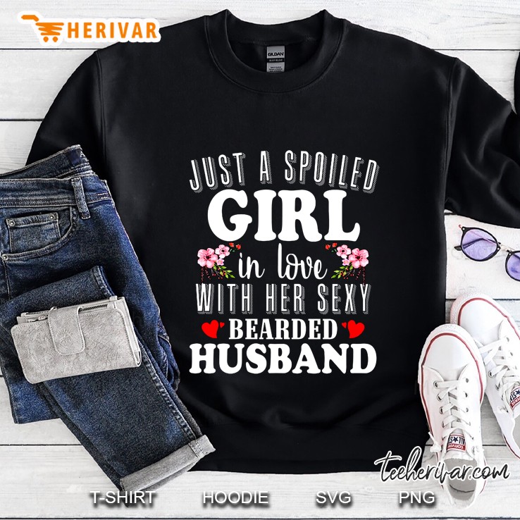 Just A Spoiled Girl In Love With Her Sexy Bearded Husband Sweatshirt