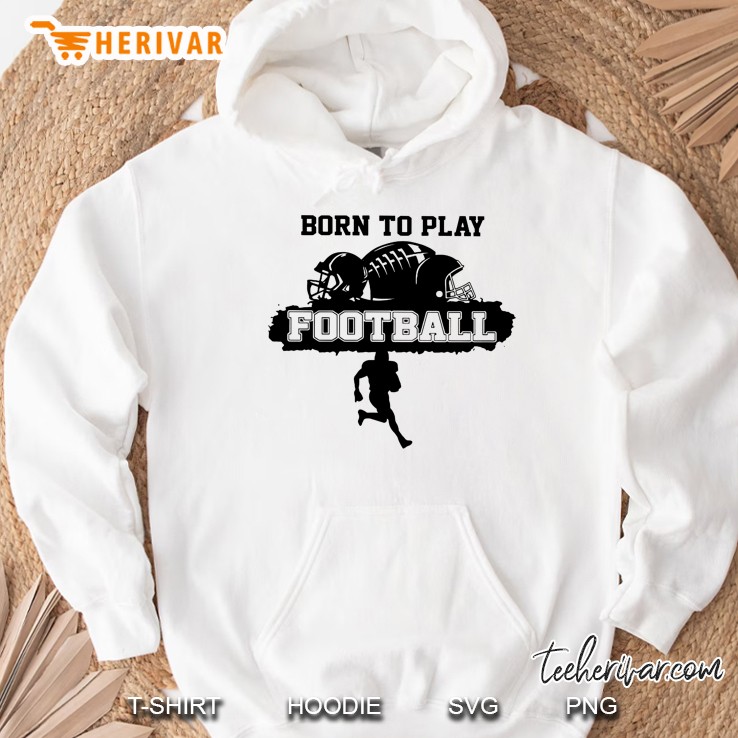 Born To Play Football Hoodie