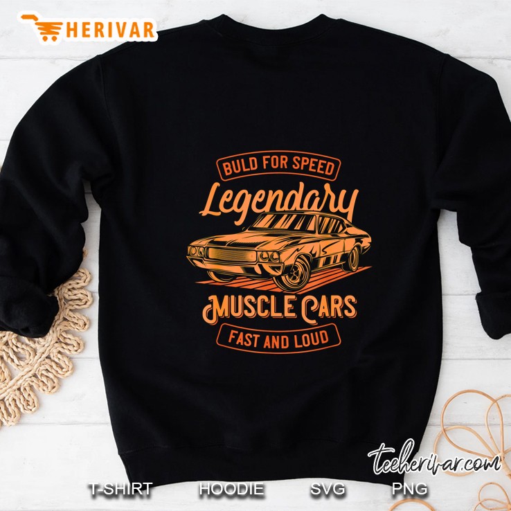 Build For Speed Legendary Muscle Cars Fast And Loud Sweatshirt