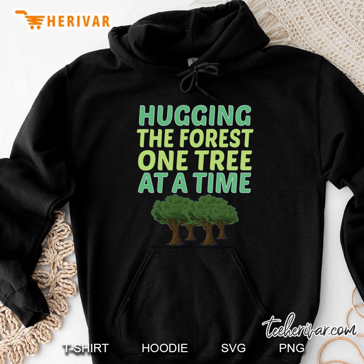 Hugging The Forest One Tree At A Time Hoodie