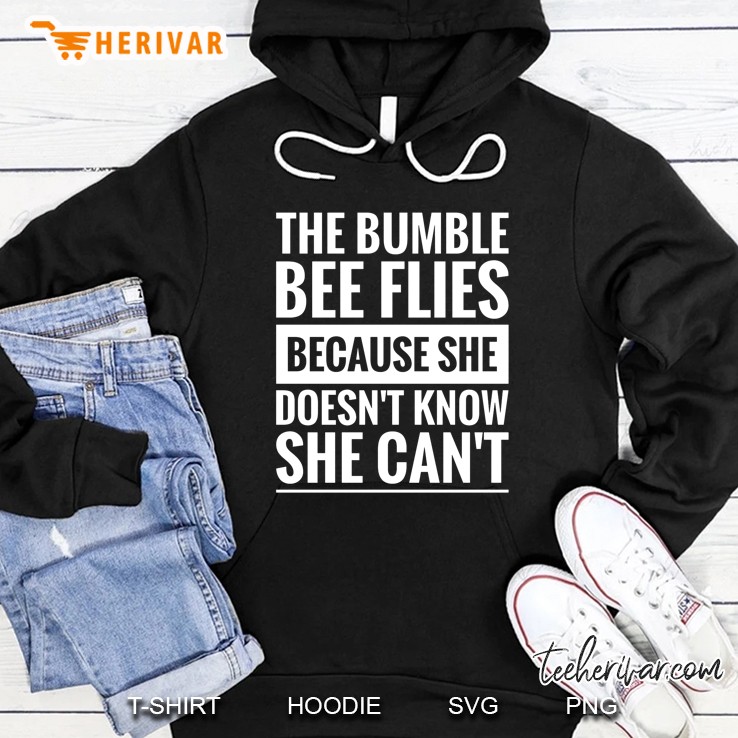 The Bumble Bee Flies Because She Doesn