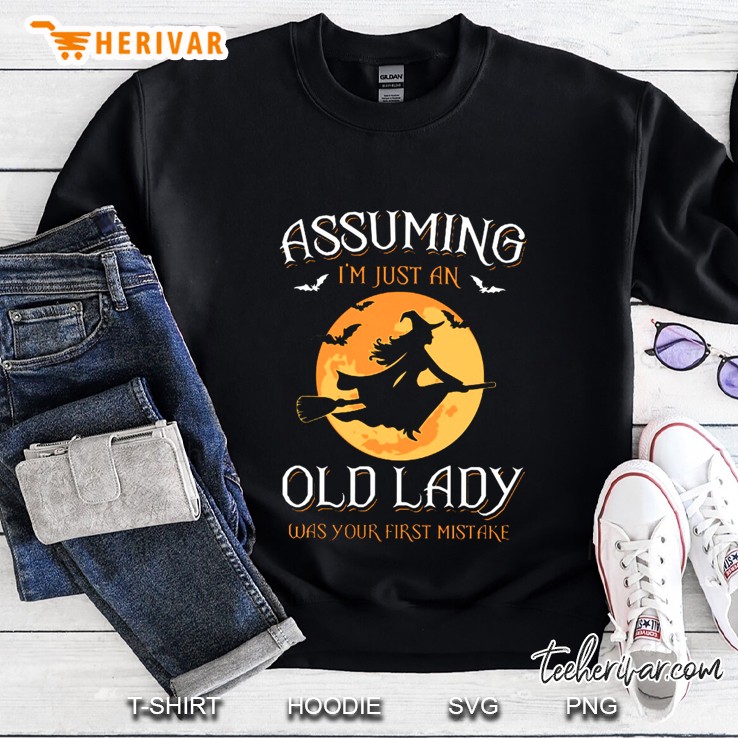Assuming I’m Just An Old Lady Was Your First Mistake Halloween Version Sweatshirt