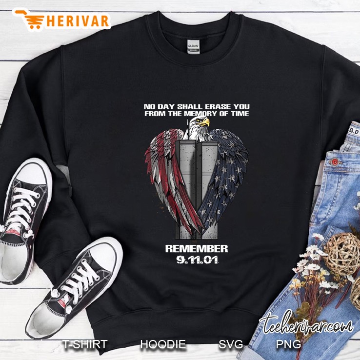 No Day Shall Erase You From The Memory Of Time Remember 9.11.01 Sweatshirt