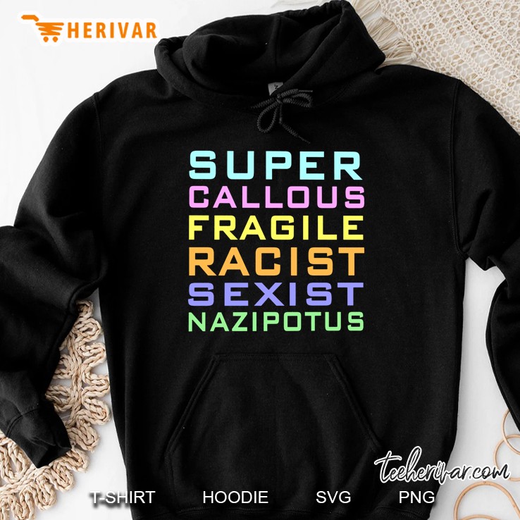 Super Callous Fragile Racist Sexist Nazipotus Hoodie