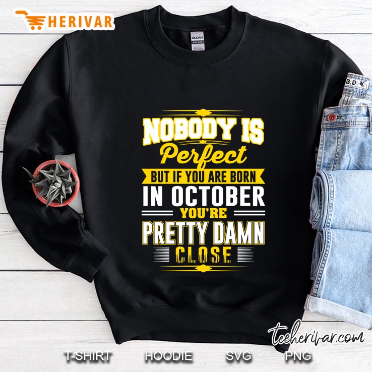 Nobody Is Perfect But If You Are Born In October You