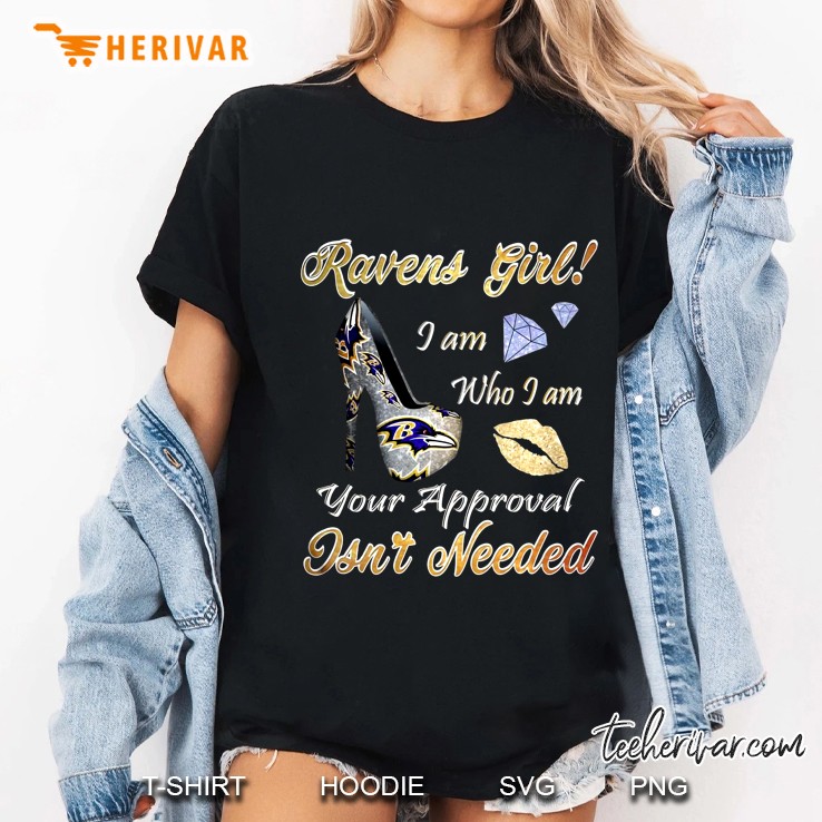 Ravens Girl I Am Who I Am Your Approval Isn