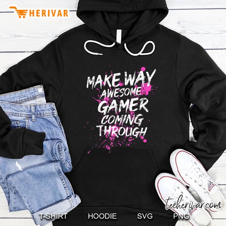 Make Way Awesome Gamer Coming Through Hoodie