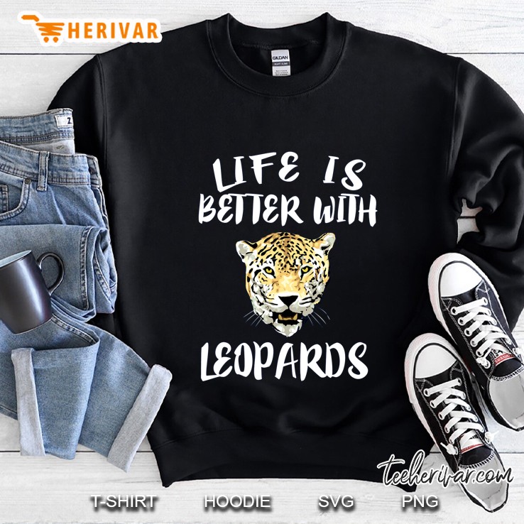 Life Is Better With Leopards Sweatshirt