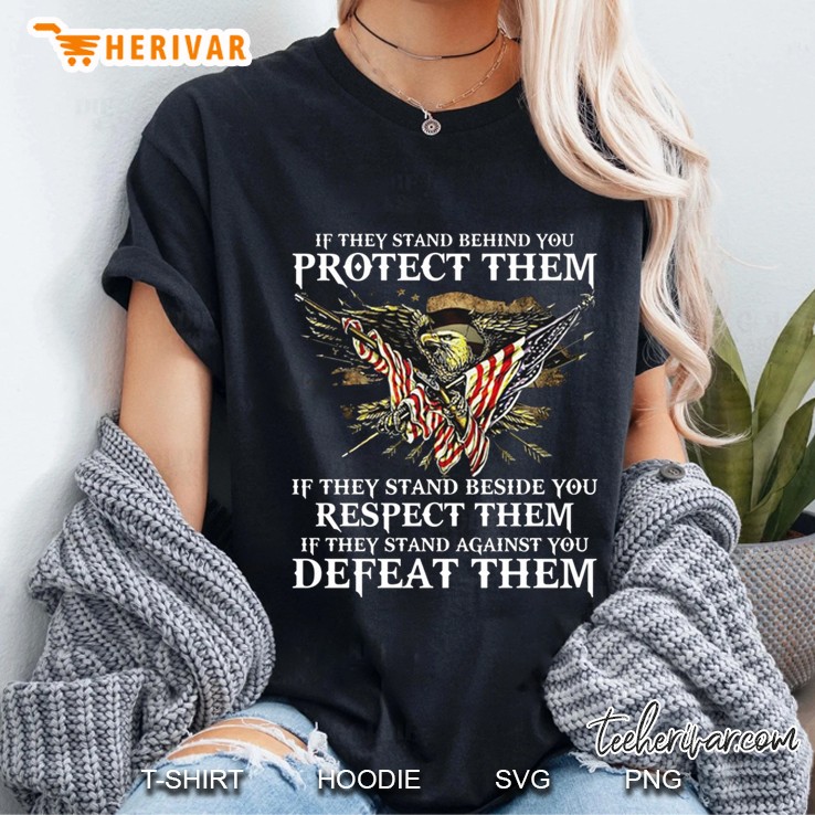 If They Stand Behind You Protect Them If They Stand Beside You Respect Them American Eagle Version Ladies Tee
