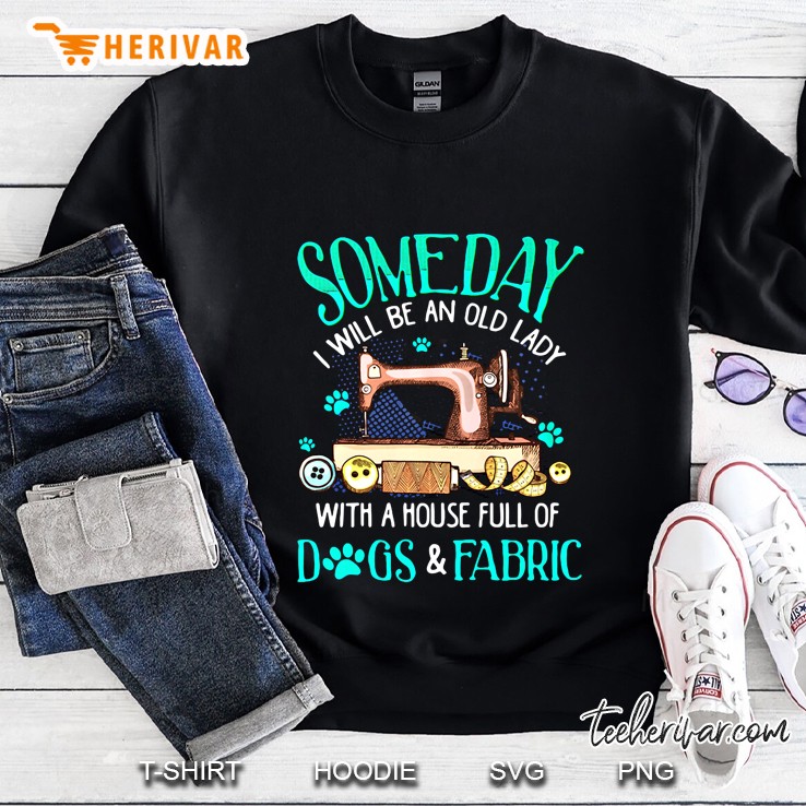 Someday I Will Be An Old Lady With A House Full Of Dogs & Fabric Black Version Sweatshirt