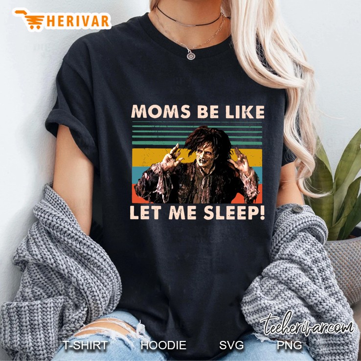 Moms Be Like Let Me Sleep Billy Butcherson Vintage Version Ladies Tee