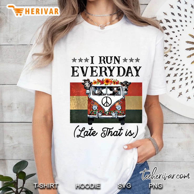 I Run Everyday Late That Is Cow Driving Hippie Van Vintage Version Ladies Tee