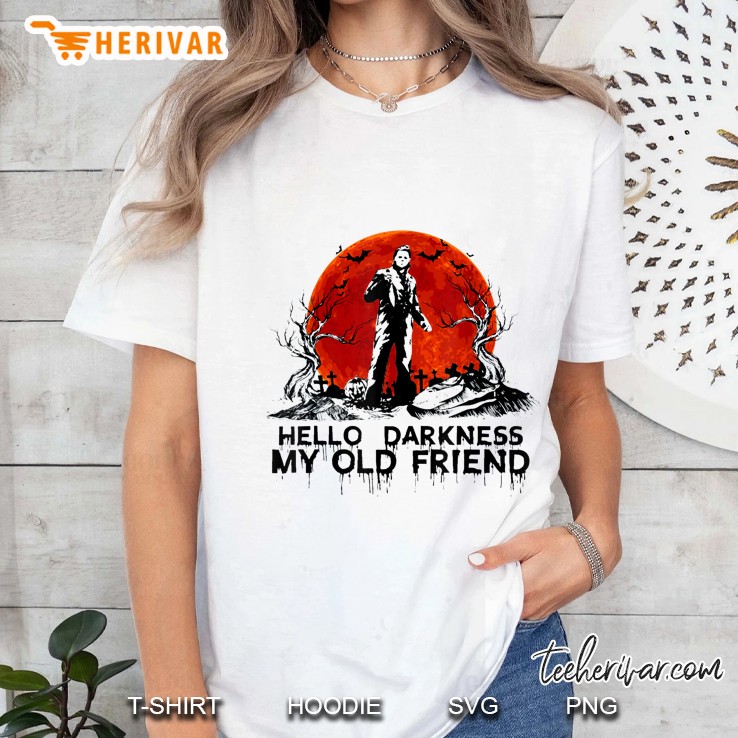Hello Darkness My Old Friend Michael Myers Halloween Version2 Ladies Tee