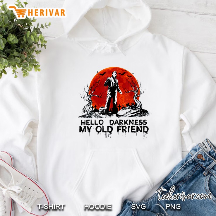Hello Darkness My Old Friend Michael Myers Halloween Version2 Hoodie