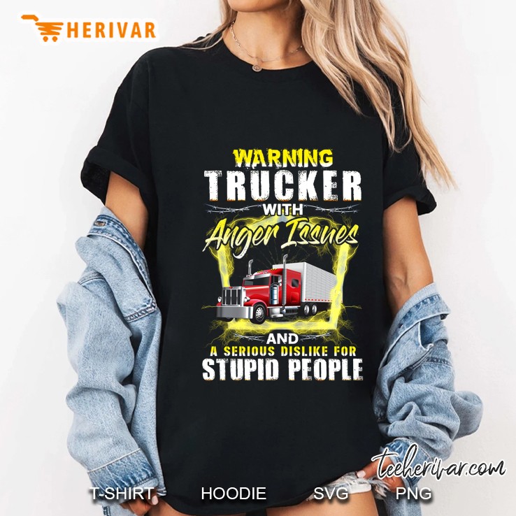 Warning Trucker With Anger Issuses And A Serious Dislike For Stupid People Back Version Ladies Tee