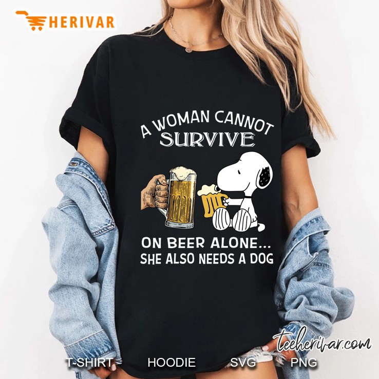 A Woman Cannot Survive On Beer Alone She Also Needs A Dog Snoopy Version Ladies Tee