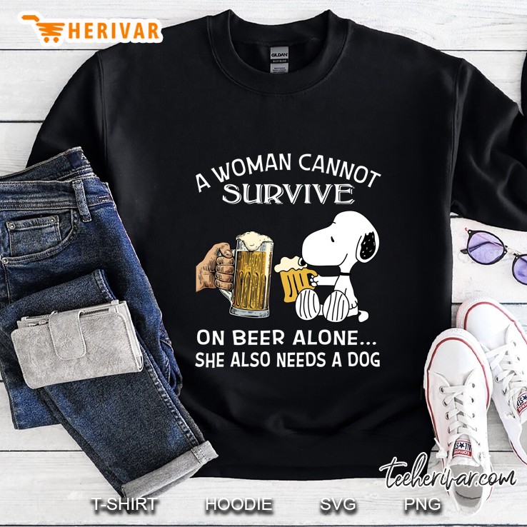 A Woman Cannot Survive On Beer Alone She Also Needs A Dog Snoopy Version Sweatshirt